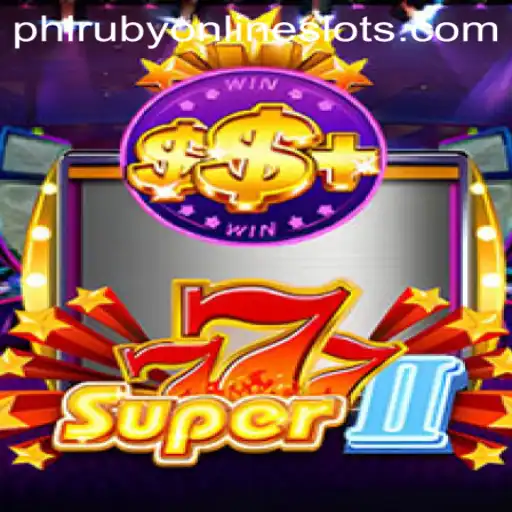 Unveiling Super777II: A Comprehensive Guide to the New Phlruby Gaming Sensation